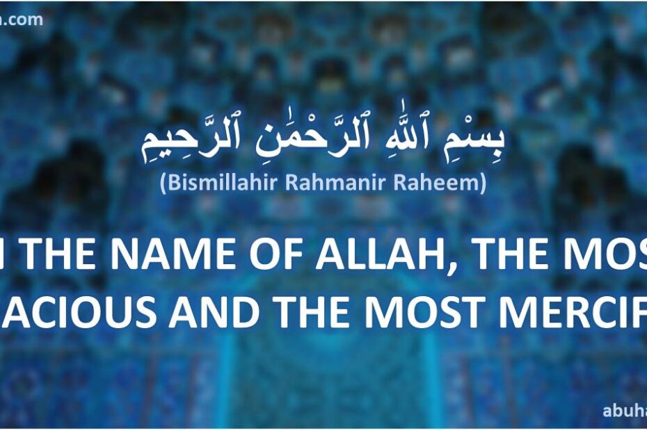 The Meaning of Bismillahir Rahmanir Rahim